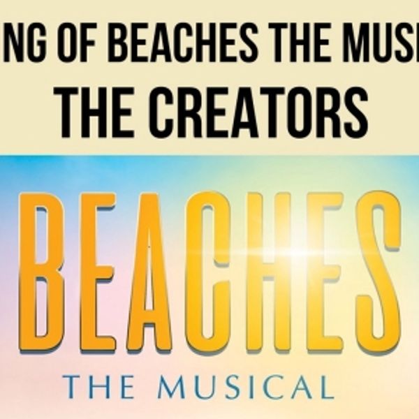 Video: Creative Team of BEACHES THE MUSICAL On Bringing The Beloved Film To The Stage - Broadway Theater Video