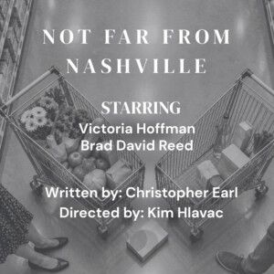 NOT FAR FROM NASHVILLE To Make Debut With Open-Door Playhouse