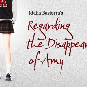 REGARDING THE DISAPPEARANCE OF AMY to Premiere at Peter Jay Sharp Theater This Month