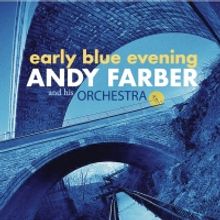 Andy Farber & His Orchestra's "Early Blue Evening" is out today via ArtistShare