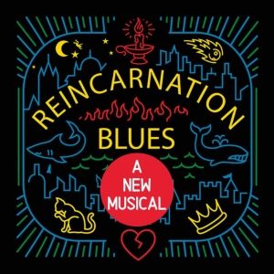REINCARNATION BLUES, A NEW MUSICAL To Have Closed Workshop This Week