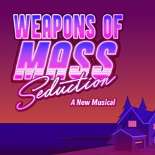 Punk-Rock Musical WEAPONS OF MASS SEDUCTION to Debut at Culture Lab LIC This Pride