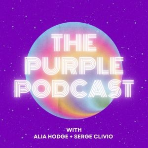 Listen: THE PURPLE PODCAST - Alia Hodge and Serge Clivio Discuss Pop Culture Through…