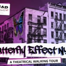BUTTERFLY EFFECT, a Theatrical Walking Tour in East Village, is Now Being Presented b