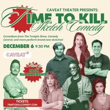 TIME TO KILL: A SKETCH COMEDY SHOW Returns To Caveat This Week