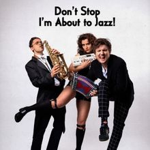 DON'T STOP I'M ABOUT TO JAZZ  Comes To London