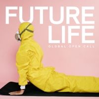 Introducing FUTURELIFE - A Global Open Call For Submissions