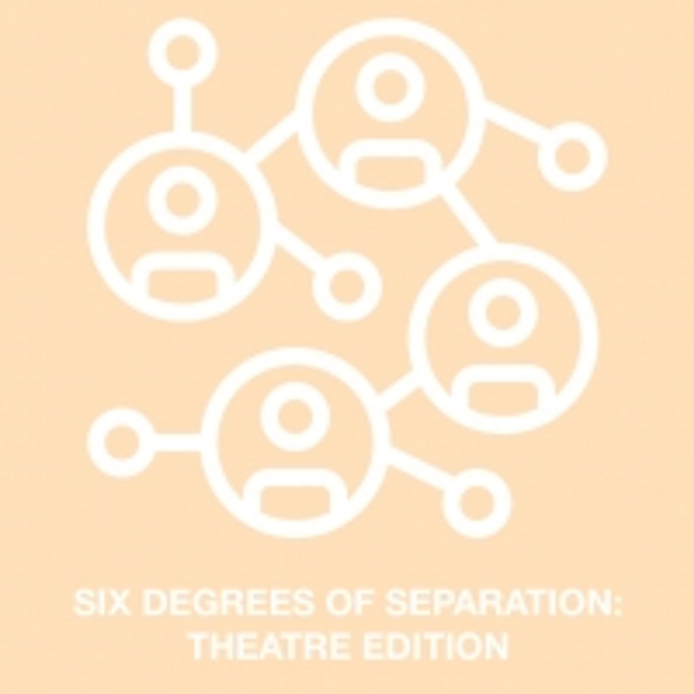 Student Blog: Six Degrees of Separation - Theatre Edition!