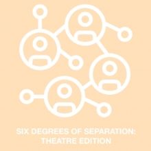 Student Blog: Six Degrees of Separation - Theatre Edition!