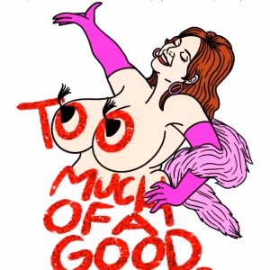 TOO MUCH OF A GOOD THING Goes Off-Broadway To Be Presented Off-Broadway In July