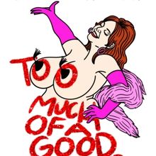 TOO MUCH OF A GOOD THING Goes Off-Broadway To Be Presented Off-Broadway In July