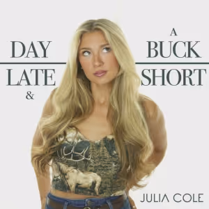 Julia Cole Unveils New EP Featuring Viral-Hit 'Day Late & a Buck Short'