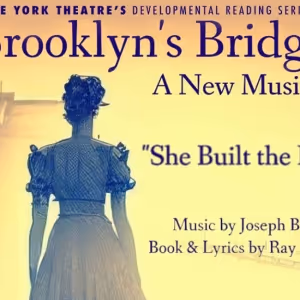 The York Theatre Company to Present Developmental Reading of BROOKLYN'S BRIDGE, A…