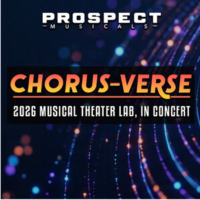 Prospect Musicals CHORUS-VERSE Musical Theater Lab Writing Teams Revealed