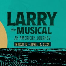 LARRY THE MUSICAL To Make Bay Area Premiere In Spring 2024, Directed by Billy Bustama