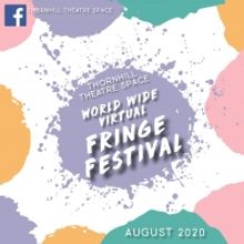 Thornhill Theatre Space Announces World Wide Virtual Fringe Festival