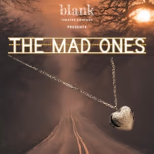 Full Cast & Creative Team Set For THE MAD ONES At Blank Theatre Company