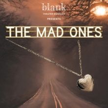 Full Cast & Creative Team Set For THE MAD ONES At Blank Theatre Company