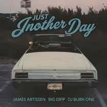 James Artissen, Big Gipp & DJ Burn One Drop New Hip-Hop Soul Single 'Just Another Day'