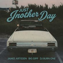 James Artissen, Big Gipp & DJ Burn One Drop New Hip-Hop Soul Single 'Just Another Day