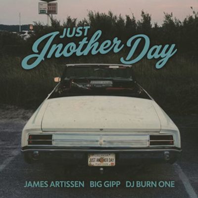 James Artissen, Big Gipp &amp; DJ Burn One Drop New Hip-Hop Soul Single 'Just Another Day'
