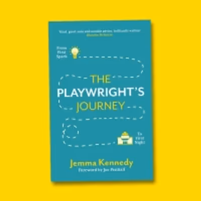 Interview: Jemma Kennedy on her new guide to creative process, THE PLAYWRIGHT'S JOURNEY