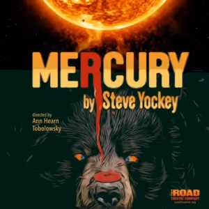 The Road Theatre Company Presents The West Coast Premiere Of MERCURY