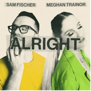 Sam Fischer & Meghan Trainor Release New Track 'Alright'