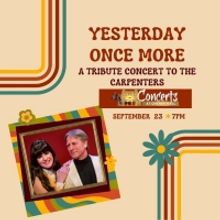 YESTERDAY ONCE MORE - A TRIBUTE TO THE CARPENTERS Announced at Cheney Hall
