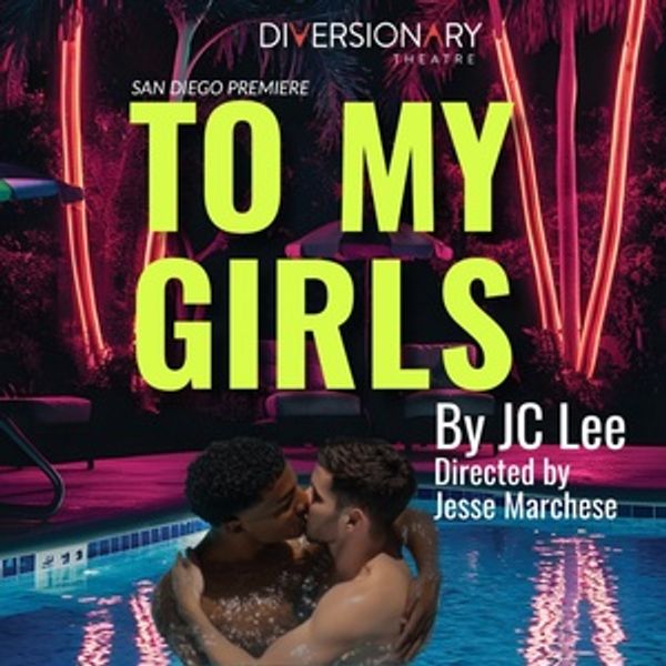 Diversionary Theatre Announces Cast And Creative Team For TO MY GIRLS Photo