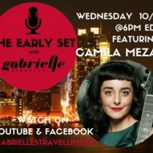 THE EARLY SET With Gabrielle Stravelli Welcomes Camila Meza