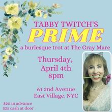 TABBY TWITCH'S PRIME: A BURLESQUE TROT to be Presented at The Gray Mare in April