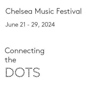 Tickets Now on Sale for Chelsea Music Festival 15th Season