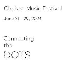 Tickets Now on Sale for Chelsea Music Festival 15th Season