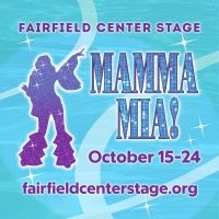 Fairfield Center Stage Presents MAMMA MIA! October 15-24