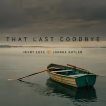 Henry Lees and Joanna Butler Release THAT LAST GOODBYE