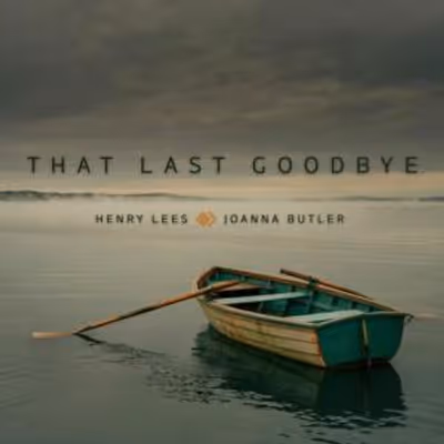Henry Lees and Joanna Butler Release THAT LAST GOODBYE