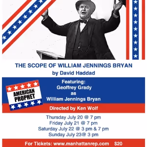 Manhattan Repertory Theatre Presents THE SCOPE OF WILLIAM JENNINGS BYRAN By David…