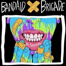 Bandaid Brigade to Release Full-Length Album I'M SEPARATE