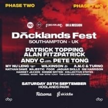 Southampton's Docklands Festival Unveils Patrick Topping, Alan Fitzpatrick, Andy C…