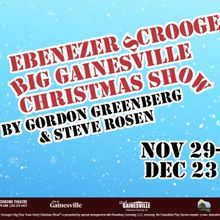 EBENEZER SCROOGE’S BIG GAINESVILLE CHRISTMAS SHOW Comes to The Hippodrome Theatre