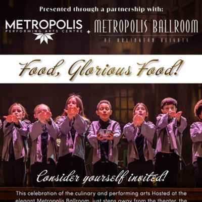 Metropolis Performing Arts Centre And Metropolis Ballroom To Host FOOD GLORIOUS FOOD! Dinner Event