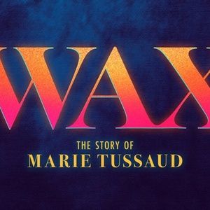 WAX: THE STORY OF MARIE TUSSAUD Will Hold Developmental Reading in April