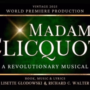 MADAME CLICQUOT: A REVOLUTIONARY MUSICAL is Coming to Pittsburgh CLO