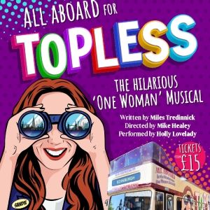 Experience TOPLESS- THE MUSICAL on an Open-Top Deck of a London Sightseeing Bus at…