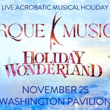 CIRQUE MUSICA HOLIDAY WONDERLAND Comes to Sioux Falls This November