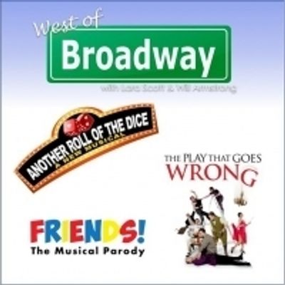 The 'West of Broadway' Podcast Chats PLAY THAT GOES WRONG, FRIENDS Parody Musical, ANOTHER ROLL OF THE DICE
