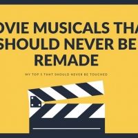 Student Blog: Movie Musicals That Should NEVER Be Remade