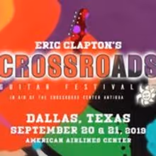 Eric Clapton's Crossroads Guitar Festival To Be Streamed Live Worldwide On Nugs.tv