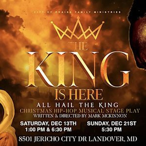 Christmas Hip-Hop Musical THE KING IS HERE is Coming to City of Praise Family…